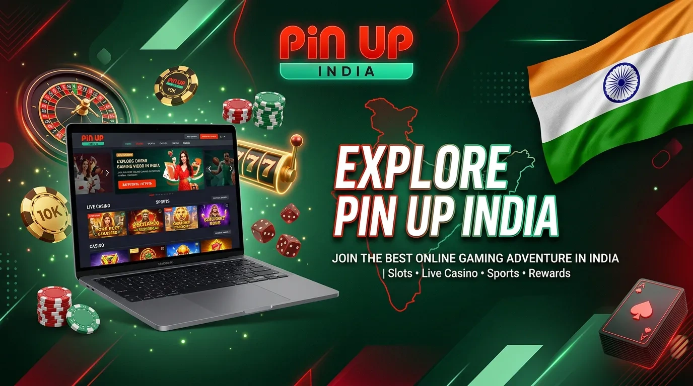 Pin Up — Explore India: Best Casino Games, Sports Betting & Huge Wins